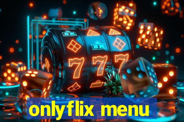 onlyflix menu